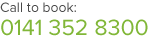 Call to book: 0141 352 8300